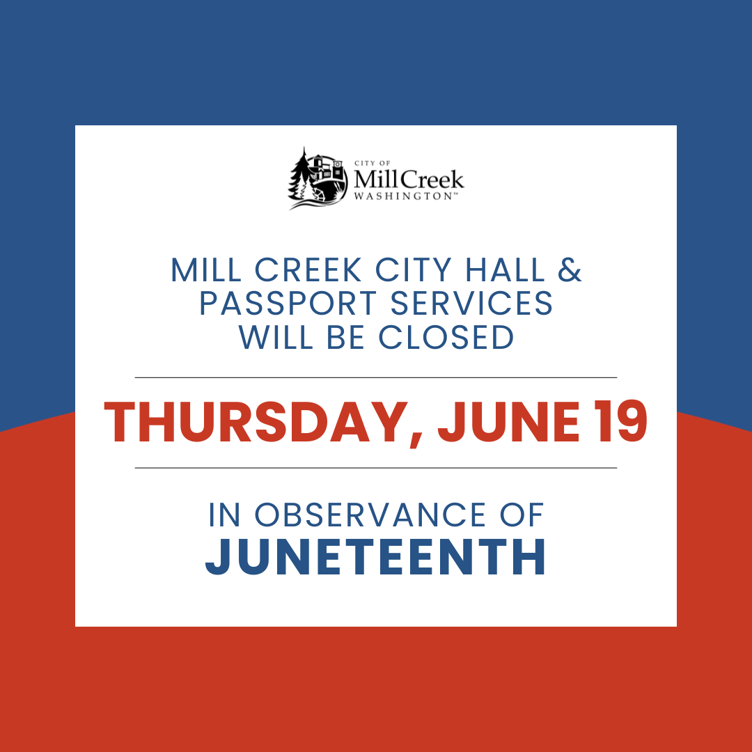 Mill Creek City Hall and Passport Services will be closed in observance of Juneteenth.