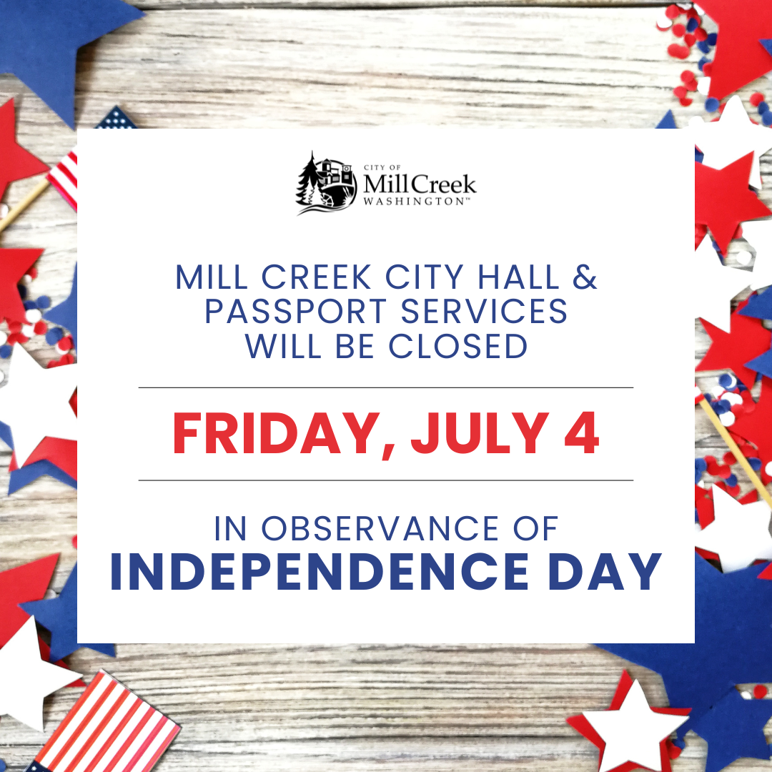 Mill Creek City Hall and Passport Services will be closed Friday, July 4 in observance of Independence Day