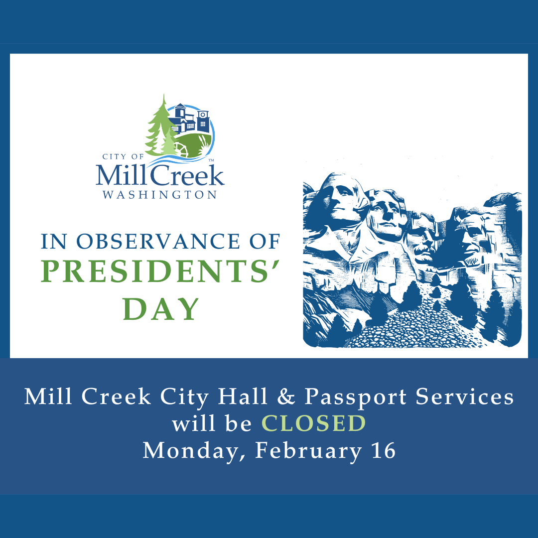 Mill Creek City Hall and Passport Services will be closed on Monday, February 16 in observance of Presidents' Day.