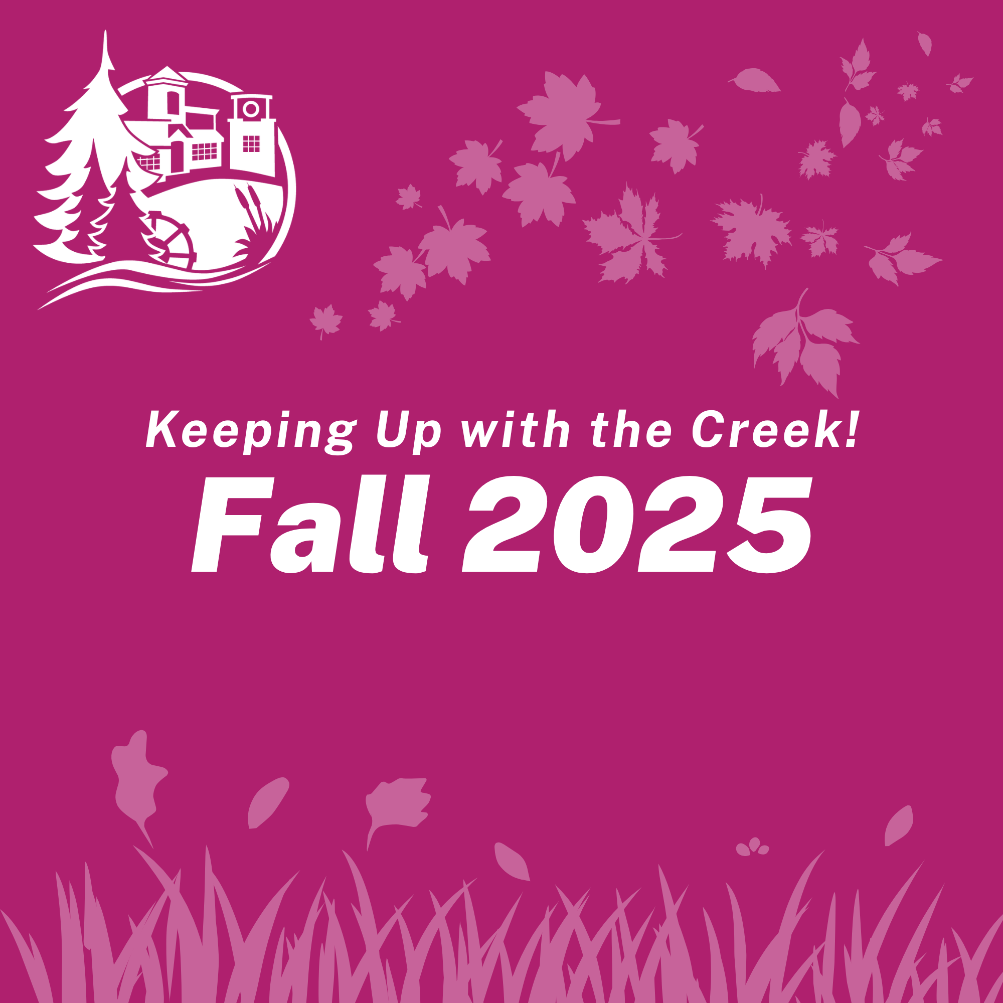 Fall 2025 Keeping Up with the Creek