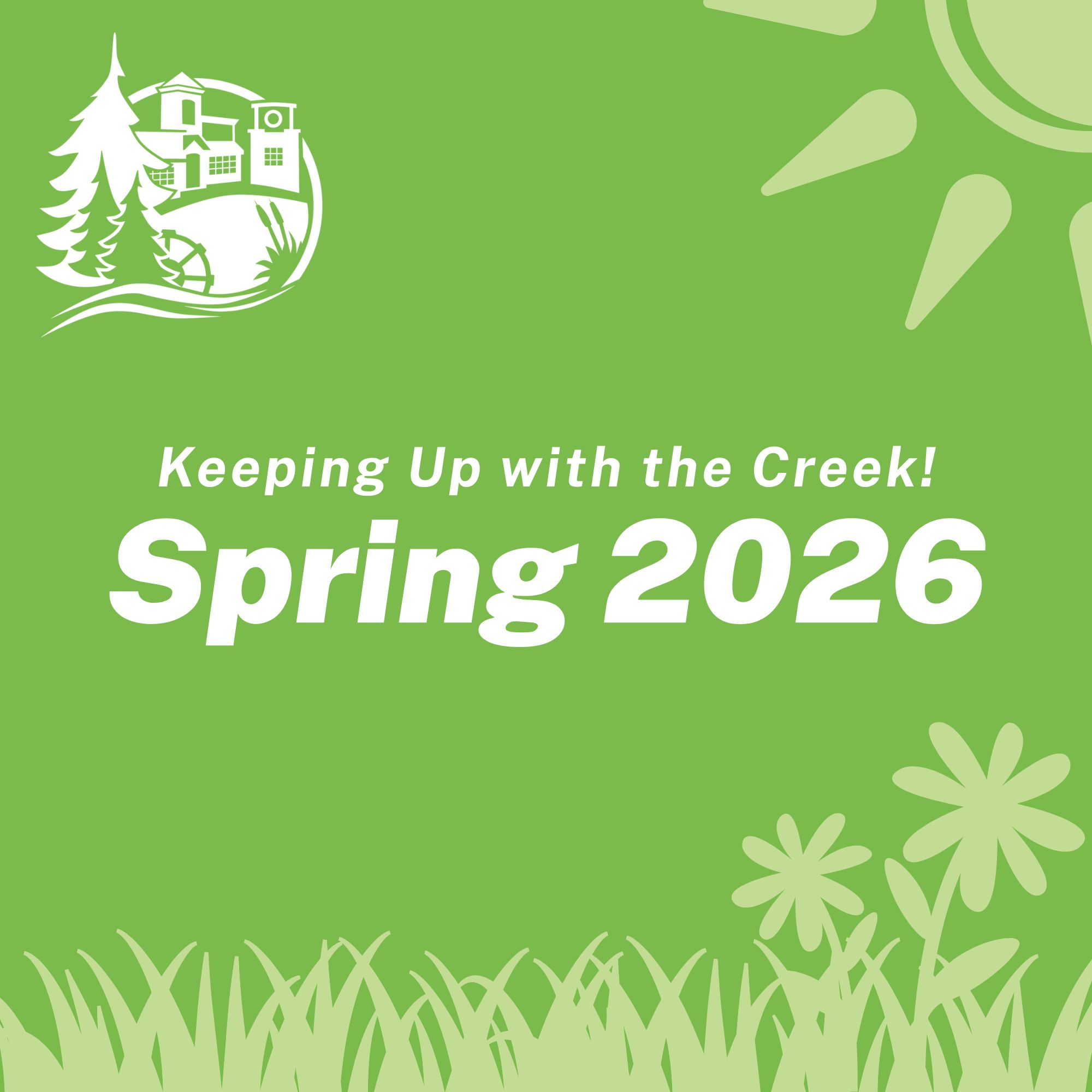 Keeping Up With the Creek! Spring 2026 