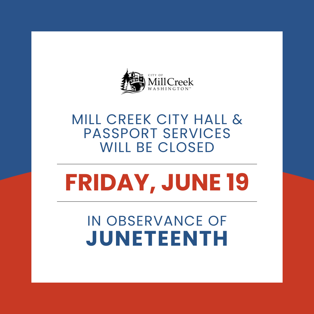 Mill Creek City Hall and Passport Services will be closed Friday, June 19th in observance of Juneteenth.